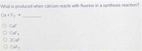 4 Ways Calcium Reacts With Fluorine