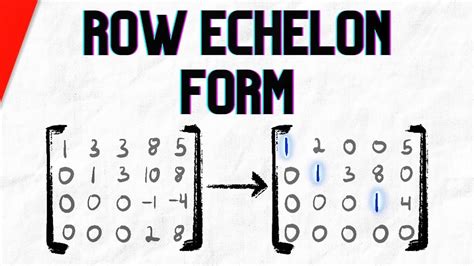 5 Steps To Row Echelon Form Matrices