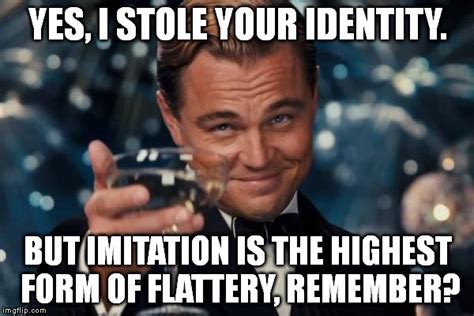 5 Times Imitation Was Flattery Memes