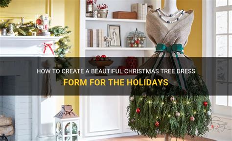 5 Ways To Create A Christmas Tree Dress Form