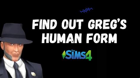 5 Ways To Get Greg In Human Form In Sims 4