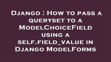 5 Ways To Master Django Form Modelchoicefield