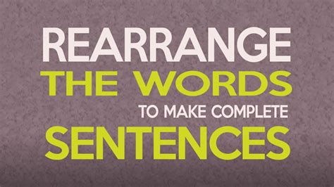 7 Ways To Rearrange Words Into Meaningful Sentences