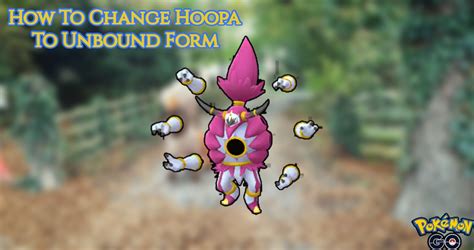 Change Hoopa Form In PokéMon: A Simple Guide