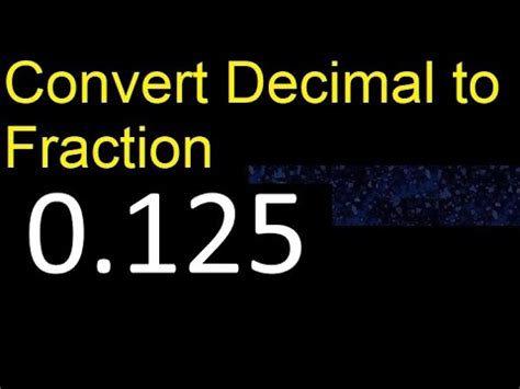 Convert 125 To Fraction Form Easily