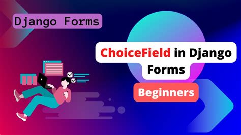 Django Form Choice Field: A Comprehensive Guide