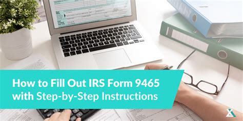 Fill Out Form 9465: A Step-By-Step Payment Plan Guide