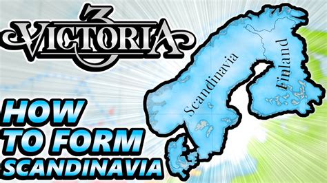 Forming Scandinavia In Victoria 3: A Step-By-Step Guide