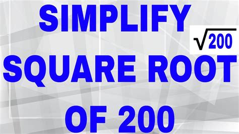 Simplify Square Root Of 200 In Radical Form