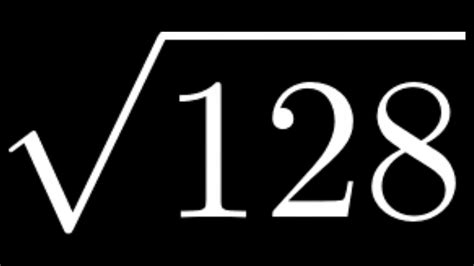 Simplify The Square Root Of 128