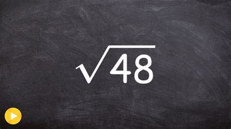 Simplifying The Square Root Of 48 To Radical Form