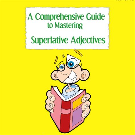 Transforming Adjectives: Mastering The Superlative Form