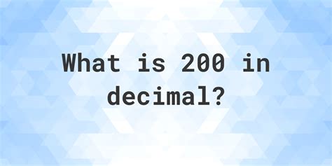 What Is 200 In Decimal Form Revealed